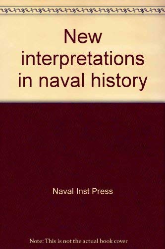 Stock image for New Interpretations in Naval History: Selected Papers from the Eighth Naval History Symposium for sale by Frank J. Raucci, Bookseller