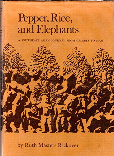 Imagen de archivo de Pepper, Rice, and Elephants: A Southeast Asian Journey from Celebes to Siam a la venta por Xochi's Bookstore & Gallery