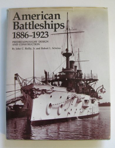 Beispielbild fr American Battleships, Eighteen Eighty-Six to Nineteen Twenty-Three : Predreadnought Design and Construction zum Verkauf von Better World Books