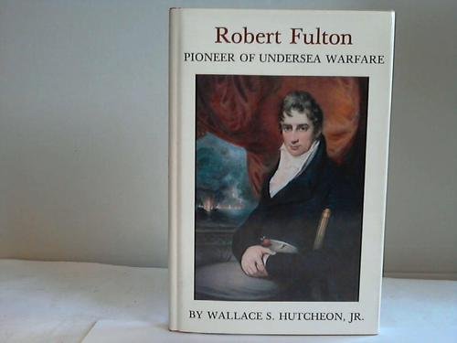 Stock image for Robert Fulton: Pioneer of Undersea Warfare for sale by Half Price Books Inc.