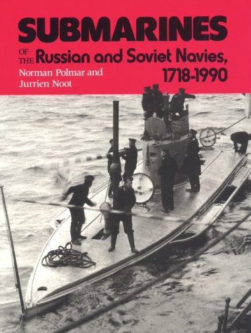 Submarines of the Russian & Soviet Navies 1718-1990. - Polmar, Norman & Noot, Jurrien.