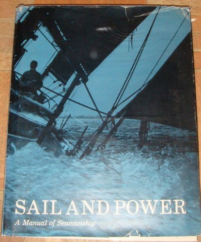 Stock image for Sail and Power; a Manual of Seamanship for the United States Naval Academy [H. for sale by Sperry Books