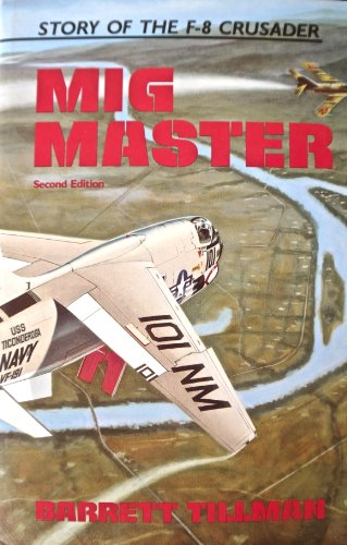 Beispielbild fr Mig Master: The Story of the F-8 Crusader zum Verkauf von Martin Nevers- used & rare books