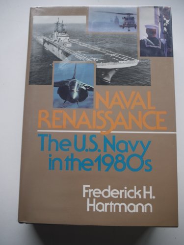 Beispielbild fr Naval Renaissance: The U.S. Navy in the 1980s zum Verkauf von Wonder Book