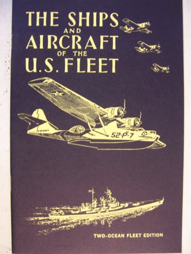 The Ships And Aircraft Of The United States Fleet: Two-Ocean Fleet Edition