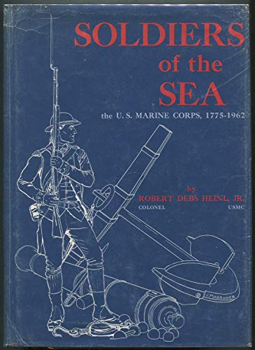 Imagen de archivo de Soldiers Of The Sea: The U.S. Marine Corps, 1775-1962 a la venta por Southern Maryland Books