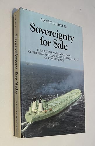 9780870216688: Sovereignty for sale: The origins and evolution of the Panamanian and Liberian flags of convenience