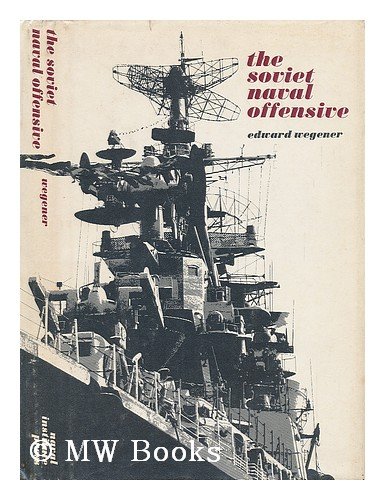 Beispielbild fr Soviet Naval Offensive: Examination of the Strategic Role of Soviet Naval Forces in the East-West Conflict zum Verkauf von WorldofBooks