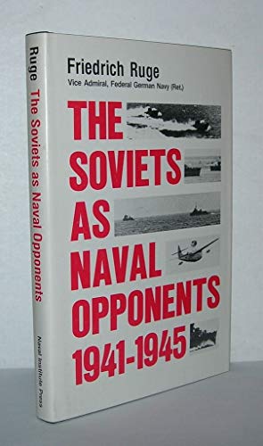9780870216763: The Soviets As Naval Opponents, 1941 - 45 [Hardcover] by Ruge, Friederich