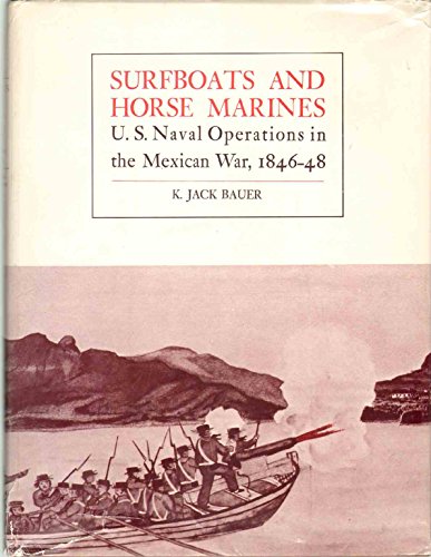 Imagen de archivo de Surfboats and Horse Marines: U. S. Naval Operations in the Mexican War, 1846-48 a la venta por Old Army Books