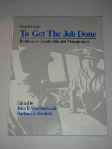 Stock image for To Get the Job Done, Second Edition - Readings in Leadership and Management for sale by COLLINS BOOKS