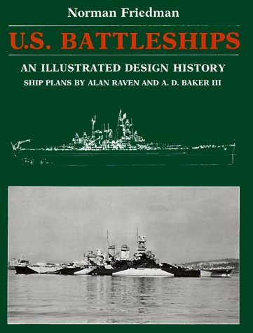 U.S. Battleships - An Illustrated Design History. - Friedman, Norman