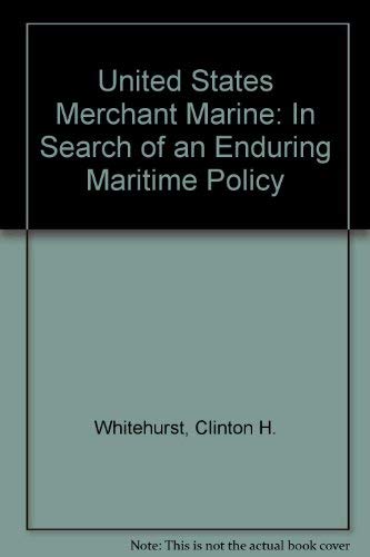 Beispielbild fr U. S. Merchant Marine : In Search of an Enduring Maritime Policy zum Verkauf von Better World Books