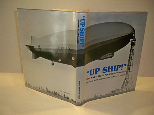 Stock image for Up Ship!: A History of the U.S. Navys Rigid Airships 1919-1935 for sale by Goodbookscafe