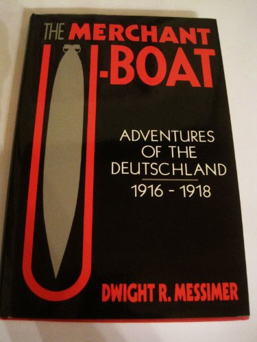 9780870217715: The Merchant U-Boat: Adventures of the Deutschland, 1916-1918