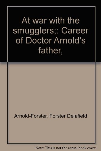 Imagen de archivo de At war with the smugglers;: Career of Doctor Arnold's father, a la venta por ThriftBooks-Atlanta