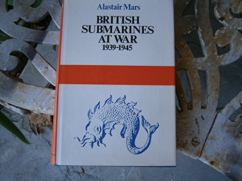 Beispielbild fr British Submarines at War, 1939-1945 zum Verkauf von Argosy Book Store, ABAA, ILAB