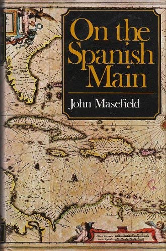 On the Spanish Main;: Or, Some English forays on the Isthmus of Darien (9780870218576) by Masefield, John