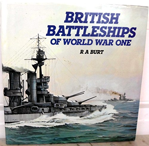 British Battleships of World War One - Robert A. Burt