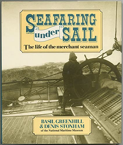 Stock image for Seafaring Under Sail: The Life of the Merchant Seaman for sale by GF Books, Inc.