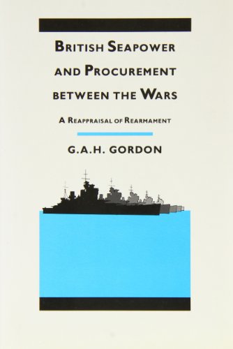 British Seapower and Procurement between the Wars: A Reappraisal of Rearmament