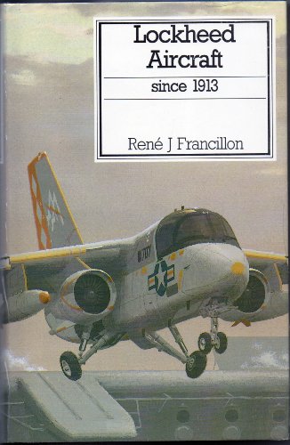 Lockheed Aircraft Since 1913 - Francillon, Rene J.