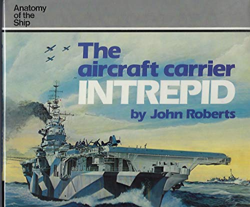 Imagen de archivo de The Aircraft Carrier Intrepid (Anatomy of the Ship) a la venta por Half Price Books Inc.