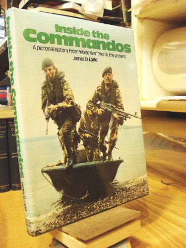 Inside the commandos: A pictorial history from World War Two to the present (9780870219030) by Ladd, James D