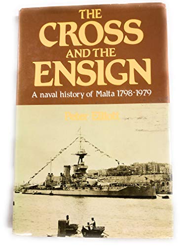 Beispielbild fr The cross and the ensign: A naval history of Malta, 1798-1979 zum Verkauf von HPB-Red