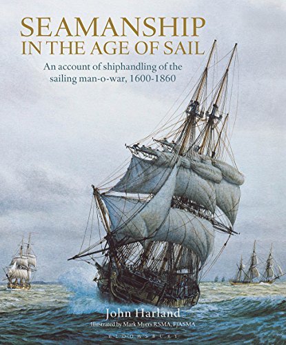 Beispielbild fr Seamanship in the Age of Sail: An Account of the Shiphandling of the Sailing Man-Of-War 1600-1860, Based on Contemporary Sources zum Verkauf von Revaluation Books