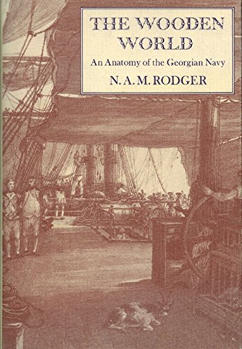 Imagen de archivo de Wooden World: An Anatomy of the Georgian Navy Rodger, N. A. M. a la venta por Aragon Books Canada