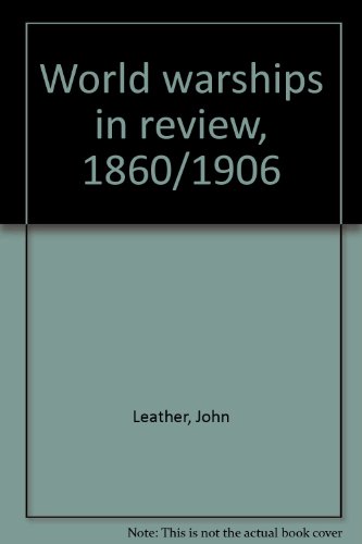 World Warships in Review, 1860/1906
