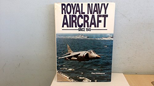 Stock image for Royal Navy Aircraft Since 1945 for sale by Nelsons Books