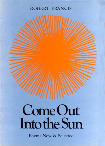 9780870230158: Come Out into the Sun: Poems New and Selected