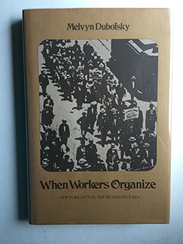 Beispielbild fr When Workers Organize : New York City in the Progressive Era zum Verkauf von Better World Books