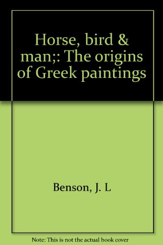 HORSE, BIRD & MAN The Origins of Greek Painting