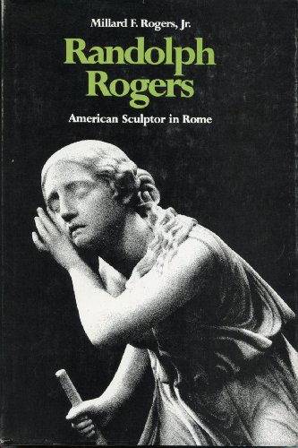 Beispielbild fr Randolph Rogers American Sculptor in Rome zum Verkauf von Isaiah Thomas Books & Prints, Inc.