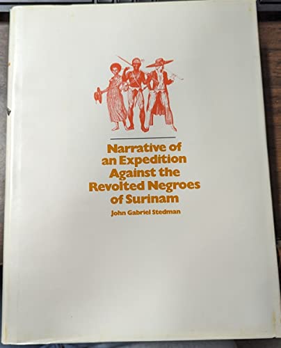 Stock image for Narrative of a Five Years Expedition Against the Revolted Negroes of Surinam, in Guiana on the Wild Coast of South America from the Years 1772 to 1777 for sale by My Dead Aunt's Books