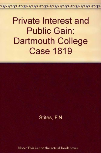 9780870231124: Private Interest and Public Gain: Dartmouth College Case 1819