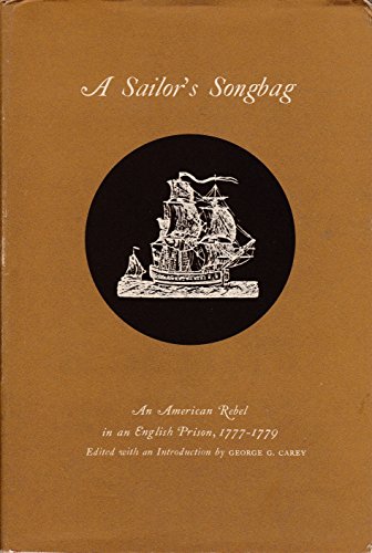 A Sailor's Songbag an American Rebel in an English Prison, 1777-1779
