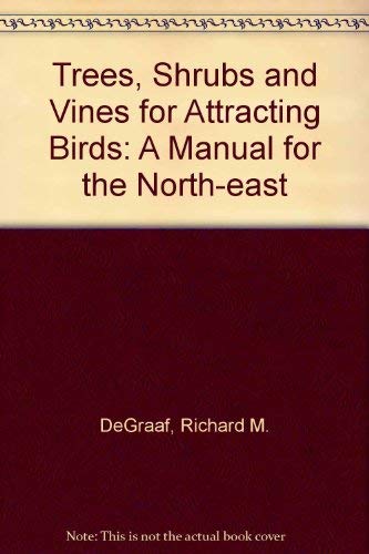 Beispielbild fr Trees, Shrubs and Vines for Attracting Birds: A Manual for the Northeast zum Verkauf von Bulk Book Warehouse