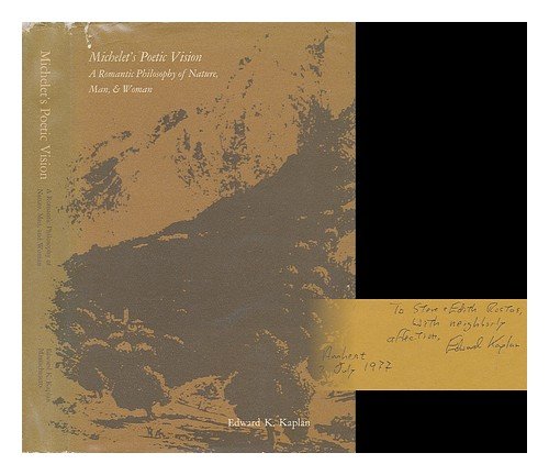 Imagen de archivo de Michelet's Poetic Vision: A Romantic Philosophy of Nature, Man, and Woman a la venta por HPB-Red