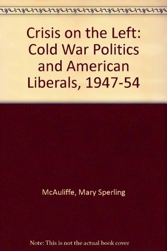 Stock image for Crisis on the Left: Cold War Politics and American Liberals, 1947-1954 for sale by ThriftBooks-Dallas