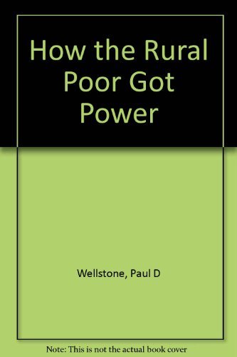 Stock image for How the Rural Poor Got Power : Narrative of a Grass-Roots Organizer for sale by Better World Books
