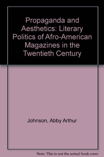 Imagen de archivo de Propaganda and Aesthetics: The Literary Politics of Afro-American Magazines in the Twentieth Century a la venta por ThriftBooks-Dallas