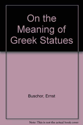 Stock image for On the meaning of Greek statues for sale by Once Upon A Time Books