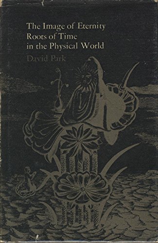 9780870232862: The Image of Eternity: Roots of Time in the Physical World