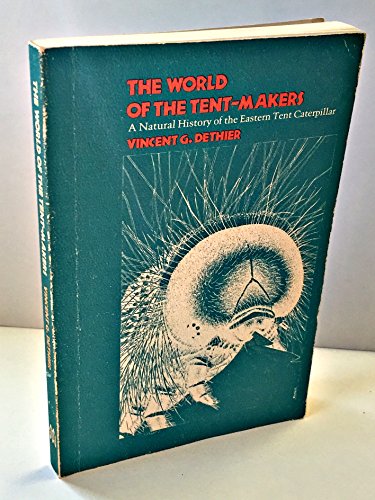 Imagen de archivo de The World of the Tent-Makers: A Natural History of the Eastern Tent Caterpillar a la venta por G.J. Askins Bookseller