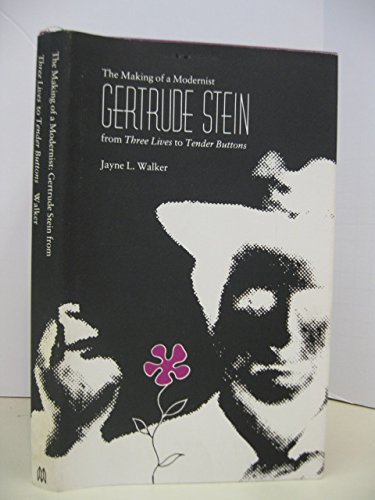 Beispielbild fr The Making of a Modernist : Gertrude Stein from "Three Lives" to "Tender Buttons" zum Verkauf von Better World Books