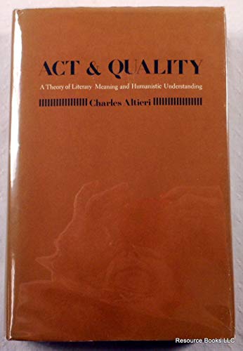 Beispielbild fr Act and Quality : A Theory of Literary Meaning and Humanistic Understanding zum Verkauf von Better World Books